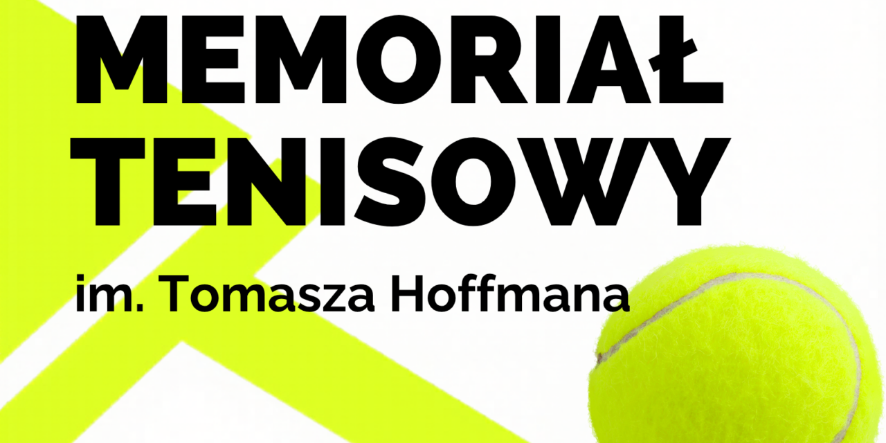 Zapraszamy na Memoriał Tenisowy im. Tomasza Hoffmana